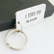 Load image into Gallery viewer, Personalised I STILL DO keyring. Add anniversary date. 45mm x 25mm, textured around the edges. Small and large split rings. Silver aluminium.
