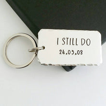 Load image into Gallery viewer, Personalised I STILL DO keyring. Add anniversary date. 45mm x 25mm, textured around the edges. Small and large split rings. Silver aluminium.
