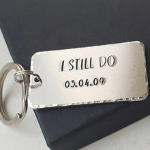 Load image into Gallery viewer, Personalised I STILL DO keyring. Add anniversary date. 45mm x 25mm, textured around the edges. Small and large split rings. Silver aluminium.