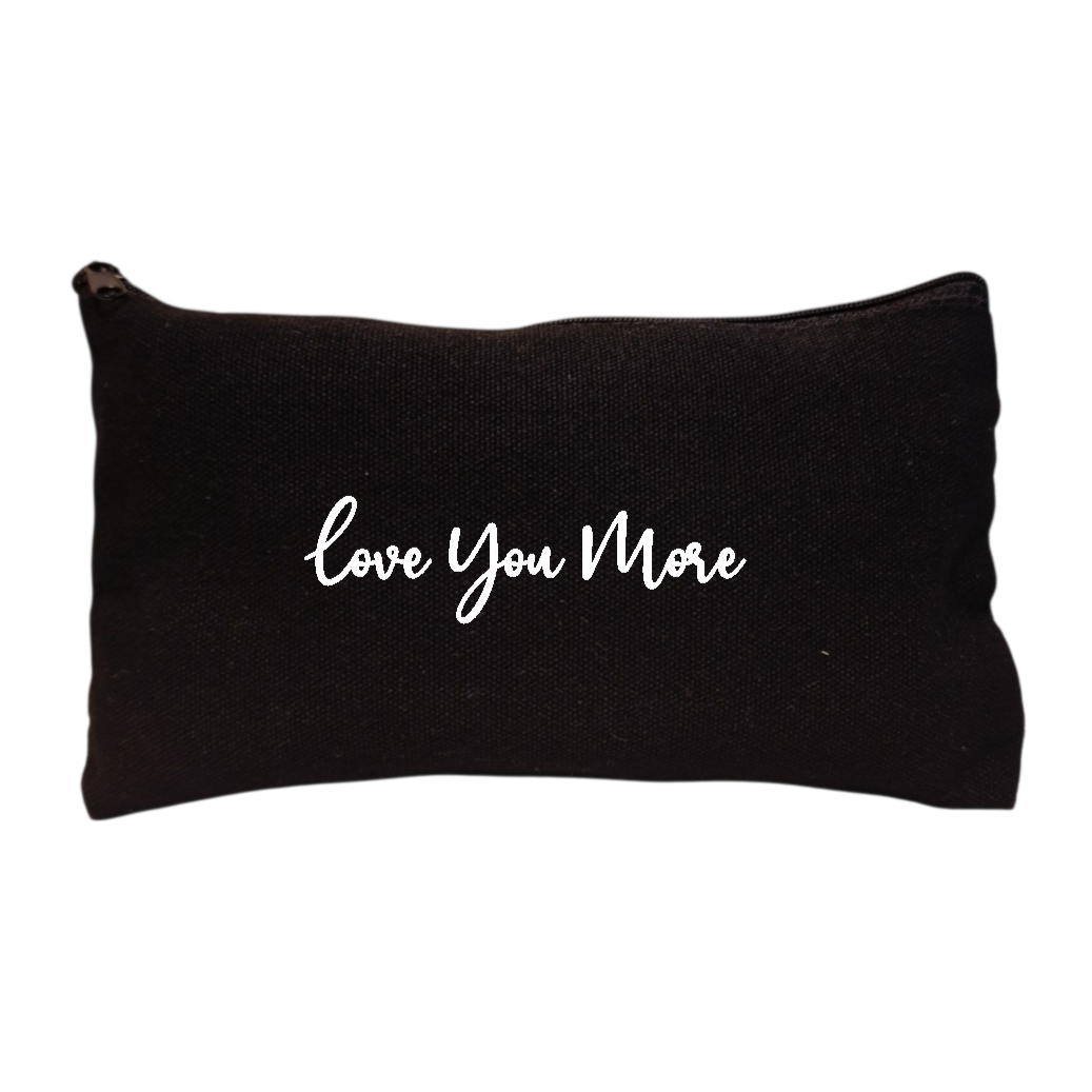 Love You More Makeup & Toiletry Bag, Black Canvas Pouch, Pencil Case
