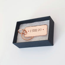 Load image into Gallery viewer, I Still Do Copper Keychain, 7th and 22nd Anniversary Gift
